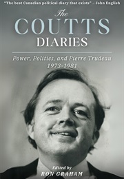 The Coutts Diaries: Pierre Trudeau and the Politics of Power (Ron Graham)
