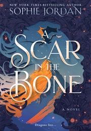 A Scar in the Bone (Sophie Jordan)