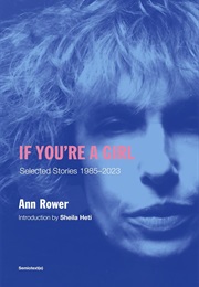 If You're a Girl: Selected Stories 1985 - 2023 (Ann Rower)
