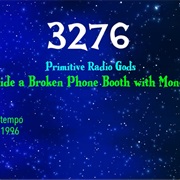 #7244 Standing Outside a Broken Phone Booth With Money in My Hand by the Primitive Radio Gods