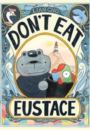 Don't Eat Eustace (Lian Cho)