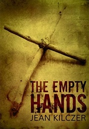 The Empty Hands (Jean Kilczer)