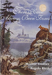 There Have Always Been Foxes (Maxine Trotter)
