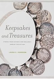 Keepsakes and Treasures: Stories From Historic New England's Jewelry Collection (Laura E. Johnson)