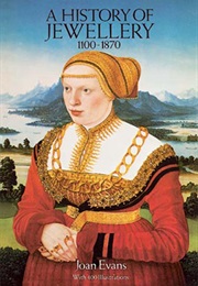A History of Jewellery 1100-1870 (Joan Evans)