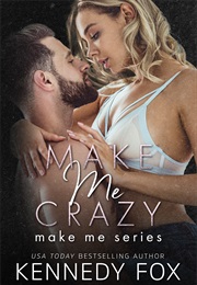 Make Me Crazy (Kennedy Fox)