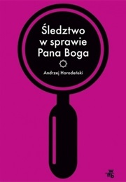 Śledztwo W Sprawie Pana Boga (Andrzej Horodeński)