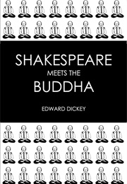 Shakespeare Meets the Buddha (Edward Dickey)