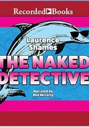 The Naked Detective (Laurence Shames)