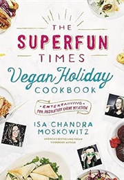 The Superfun Times Vegan Holiday Cookbook (Moskowitz)