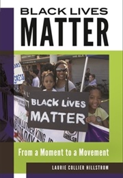 Black Lives Matter: From a Moment to a Movement (Laurie Collier Hillstrom)