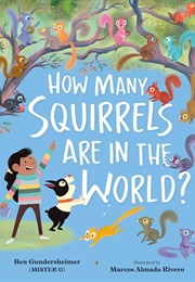 How Many Squirrels Are in the World? (Ben Gundersheimer)