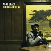 I Need a Dollar - Aloe Blacc