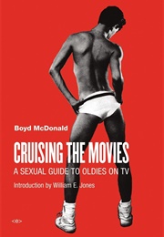 Cruising the Movies: A Sexual Guide to Oldies on TV (Boyd Mcdonald)