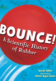 Bounce!: A Scientific History of Rubber (Sarah Albee)