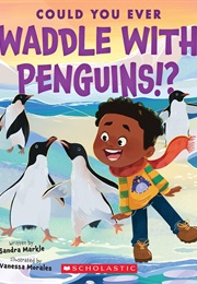 Could You Ever Waddle With Penguins!? (Sandra Markle)