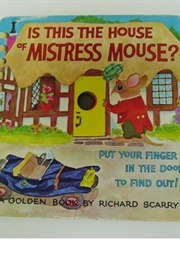 Is This the House of Mistress Mouse? (Richard Scarry)