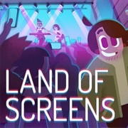 Land of Screens