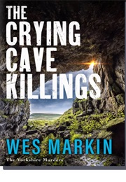 The Crying Cave Killings (Wes Markin)