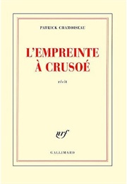 L'empreinte À Crusoé (Patrick Chamoiseau)