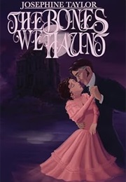 The Bones We Haunt (Josephine Taylor)