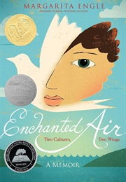 Enchanted Air: Two Cultures, Two Wings - A Memoir (Margarita Engle)
