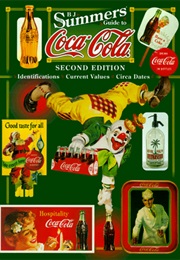 B.J. Summers Guide to Coca-Cola: Identifications, Current Values, Circa Dates (B. J. Summers' Guide (B. J. Summers)