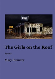 The Girls on the Roof (Mary Swander)