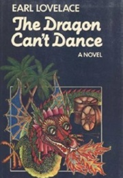 The Dragon Can't Dance (Earl Lovelace)