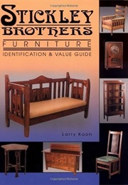 Stickley Brothers Furniture: Identification and Value Guide (Identification & Values) (Larry Koon)