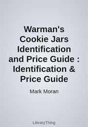 Warman's Cookie Jars Identification and Price Guide : Identification & Price Guide (Mark Moran)