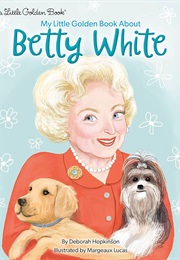 My Little Golden Book About Betty White (Deborah Hopkinson)