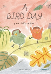 A Bird Day (Eva Lindstroem)