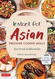 Instant Pot Asian Preseeure Cooker Meals (Tanumihardja)