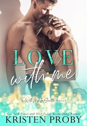 Love With Me (Kristen Proby)