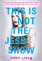 This Is Not the Jess Show (Anna Carey)