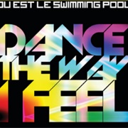 Dance the Way I Feel - Ou Est Le Swimming Pool