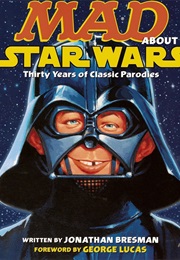 MAD About Star Wars: Thirty Years of Classic Parodies (Jonathan Bresman)