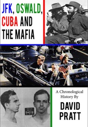 JFK, Oswald, Cuba, and the Mafia (David Pratt)