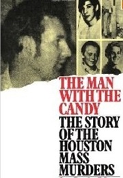 The Man With the Candy: The Story of the Houston Mass Murders (Jack Olsen)