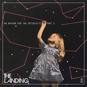 The Landing - An Anthem for the Optimistic (Pt. 1 & 2)