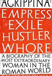 Agrippina: Empress, Exile, Hustler, Whore (Emma Southon)