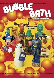 Collectors Guide to Bubble Bath Containers: Identification & Values (Greg Moore)