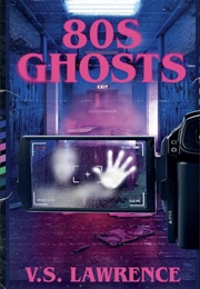 80s Ghosts (V.S. Lawrence)