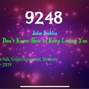 #9785 Don't Know How to Keep Loving You by Julia Jacklin