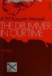 The Drummer in Our Time (A. W. Kayper-Mensah)