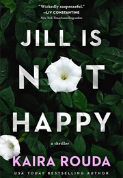 Jill Is Not Happy (Kaira Rouda)