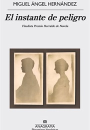 El Instante De Peligro (Miguel Ángel Hernández)