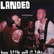 Landed - How Little Will It Take