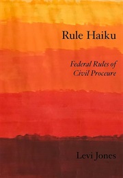 Rule Haiku: Federal Rules of Civil Procedure (Jones, Levi)